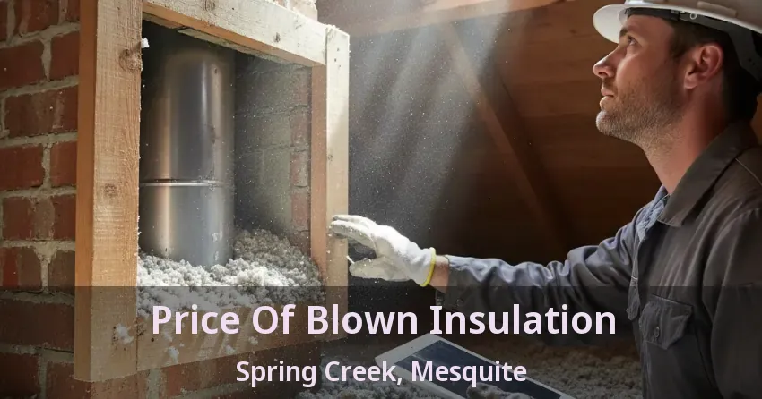 Price Of Blown Insulation Spring Creek, Mesquite - TX Price Of Blown Insulation Spring Creek, Mesquite - TX