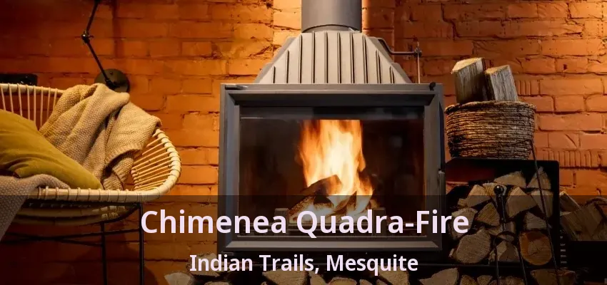 Chimenea Quadra-Fire Indian Trails, Mesquite - TX