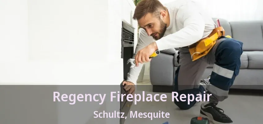 Regency Fireplace Repair Schultz, Mesquite - TX