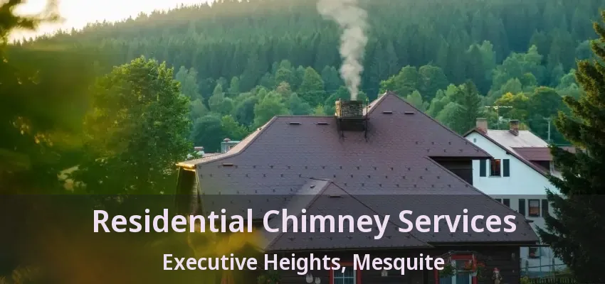 Residential Chimney Services Executive Heights, Mesquite - TX Residential Chimney Services Executive Heights, Mesquite - TX