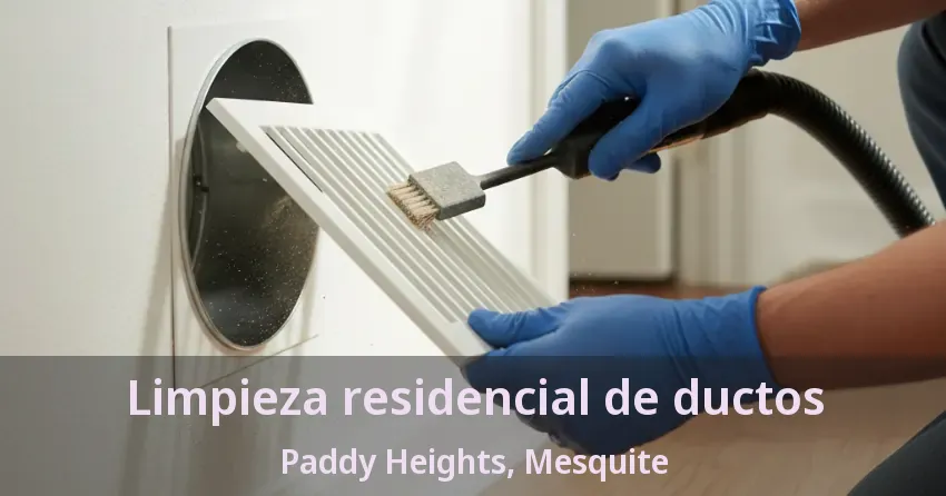 Limpieza residencial de ductos Paddy Heights, Mesquite - TX