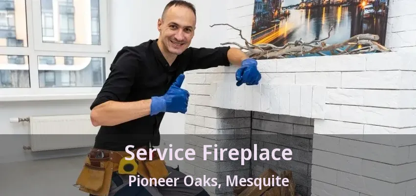 Service Fireplace Pioneer Oaks, Mesquite - TX Service Fireplace Pioneer Oaks, Mesquite - TX
