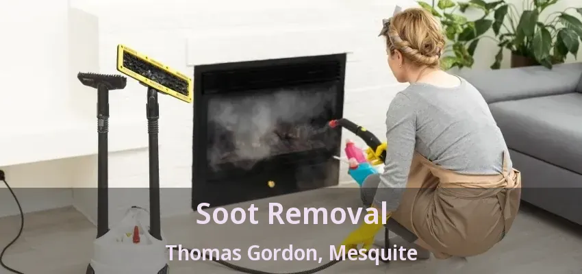 Soot Removal Thomas Gordon, Mesquite - TX Soot Removal Thomas Gordon, Mesquite - TX