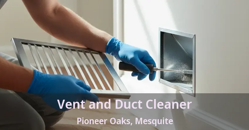 Vent and Duct Cleaner Pioneer Oaks, Mesquite - TX Vent and Duct Cleaner Pioneer Oaks, Mesquite - TX