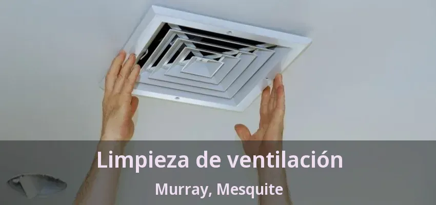 Limpieza de ventilación Murray, Mesquite - TX Limpieza de ventilación Murray, Mesquite - TX