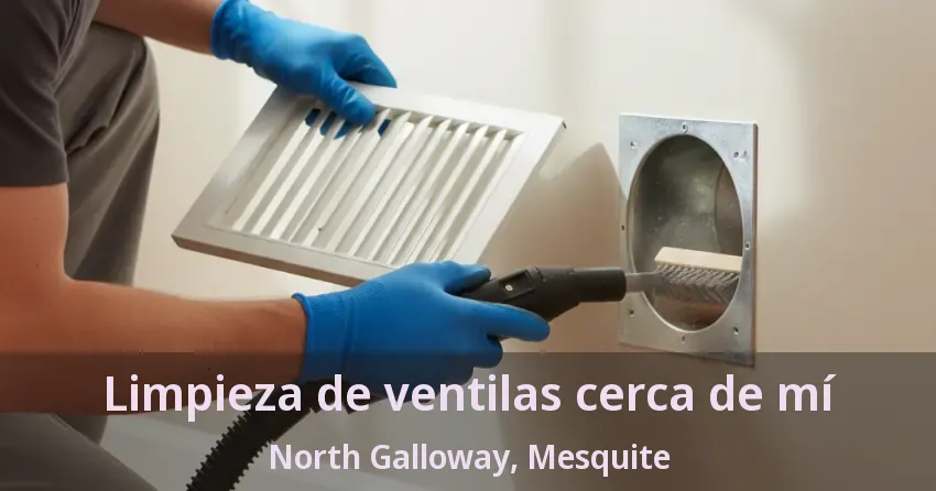 Limpieza de ventilas cerca de mí North Galloway, Mesquite - TX Limpieza de ventilas cerca de mí North Galloway, Mesquite - TX