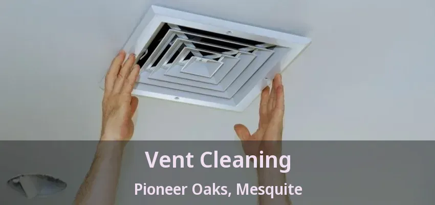 Vent Cleaning Pioneer Oaks, Mesquite - TX Vent Cleaning Pioneer Oaks, Mesquite - TX