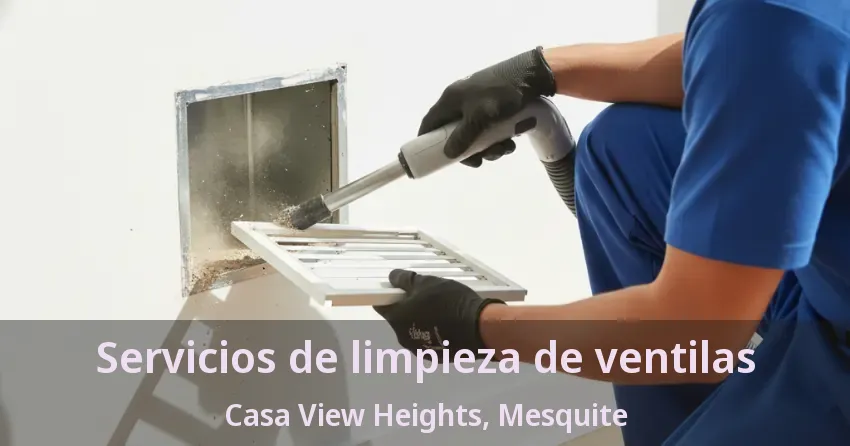 Servicios de limpieza de ventilas Casa View Heights, Mesquite - TX Servicios de limpieza de ventilas Casa View Heights, Mesquite - TX