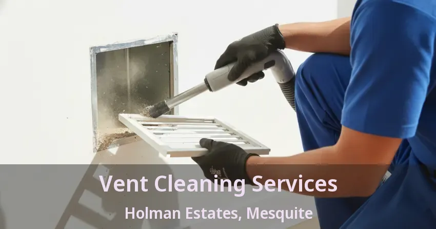 Vent Cleaning Services Holman Estates, Mesquite - TX Vent Cleaning Services Holman Estates, Mesquite - TX