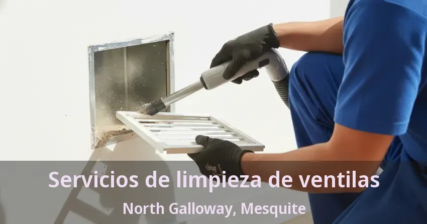 Servicios de limpieza de ventilas North Galloway, Mesquite - TX Servicios de limpieza de ventilas North Galloway, Mesquite - TX