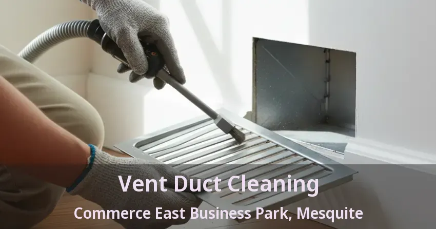 Vent Duct Cleaning Commerce East Business Park, Mesquite - TX Vent Duct Cleaning Commerce East Business Park, Mesquite - TX