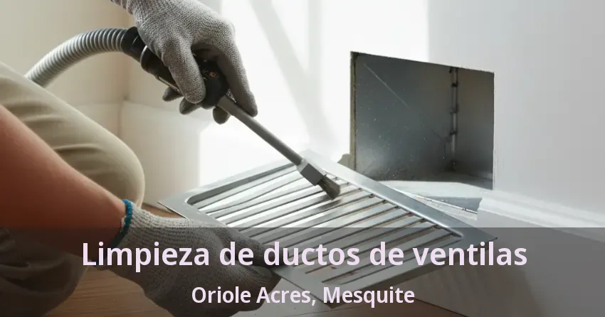 Limpieza de ductos de ventilas Oriole Acres, Mesquite - TX Limpieza de ductos de ventilas Oriole Acres, Mesquite - TX