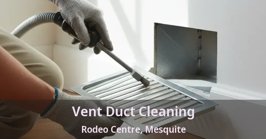 Vent Duct Cleaning Rodeo Centre, Mesquite - TX Vent Duct Cleaning Rodeo Centre, Mesquite - TX