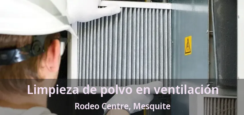 Limpieza de polvo en ventilación Rodeo Centre, Mesquite - TX Limpieza de polvo en ventilación Rodeo Centre, Mesquite - TX
