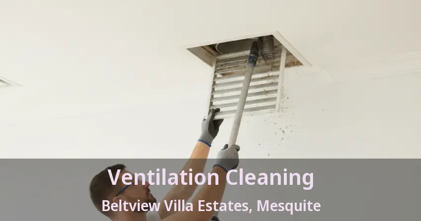 Ventilation Cleaning Beltview Villa Estates, Mesquite - TX Ventilation Cleaning Beltview Villa Estates, Mesquite - TX