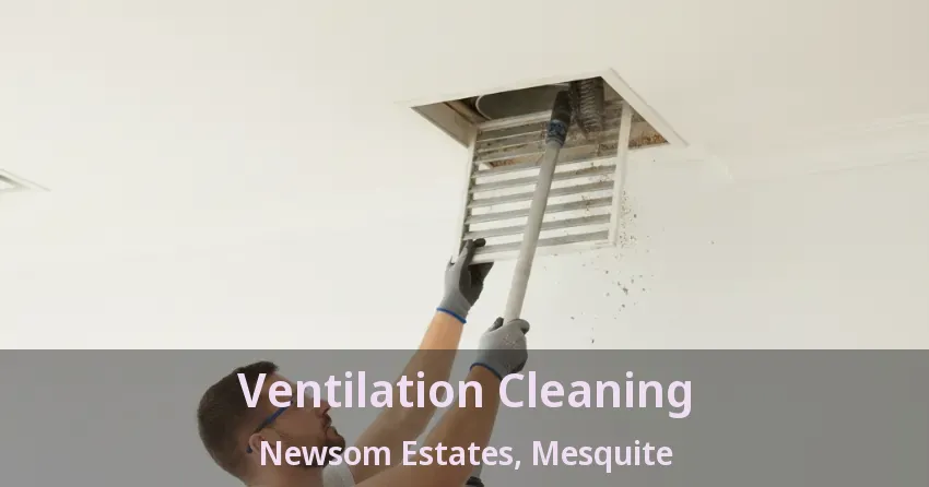 Ventilation Cleaning Newsom Estates, Mesquite - TX Ventilation Cleaning Newsom Estates, Mesquite - TX