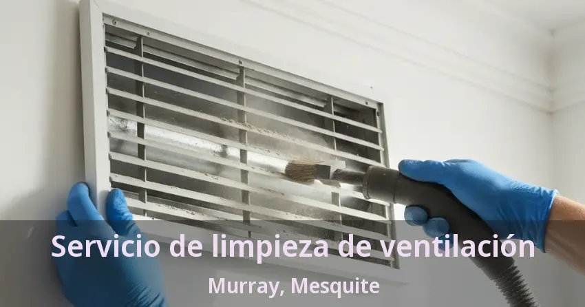 Servicio de limpieza de ventilación Murray, Mesquite - TX Servicio de limpieza de ventilación Murray, Mesquite - TX