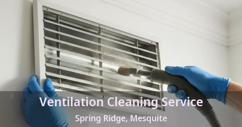 Ventilation Cleaning Service Spring Ridge, Mesquite - TX Ventilation Cleaning Service Spring Ridge, Mesquite - TX