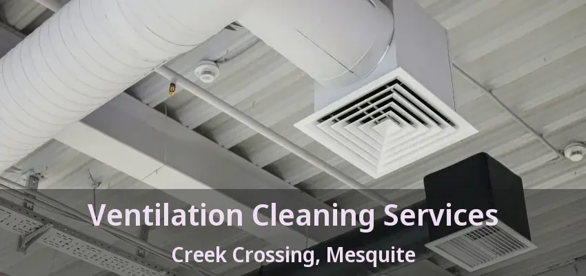 Ventilation Cleaning Services Creek Crossing, Mesquite - TX