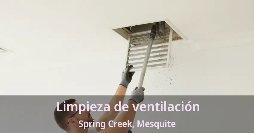 Limpieza de ventilación Spring Creek, Mesquite - TX