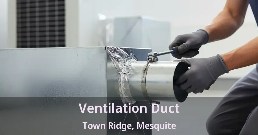 Ventilation Duct Town Ridge, Mesquite - TX Ventilation Duct Town Ridge, Mesquite - TX