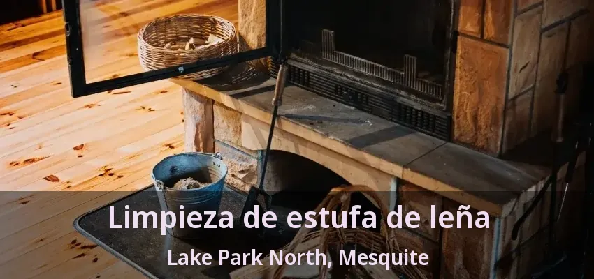 Limpieza de estufa de leña Lake Park North, Mesquite - TX